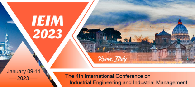 2023 The 4th International Conference on Industrial Engineering and Industrial Management (IEIM 2023), Rome, Italy