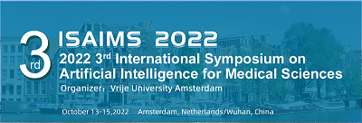 2022 3rd International Symposium on Artificial Intelligence for Medical Sciences (ISAIMS 2022), Wuhan, Hubei, China