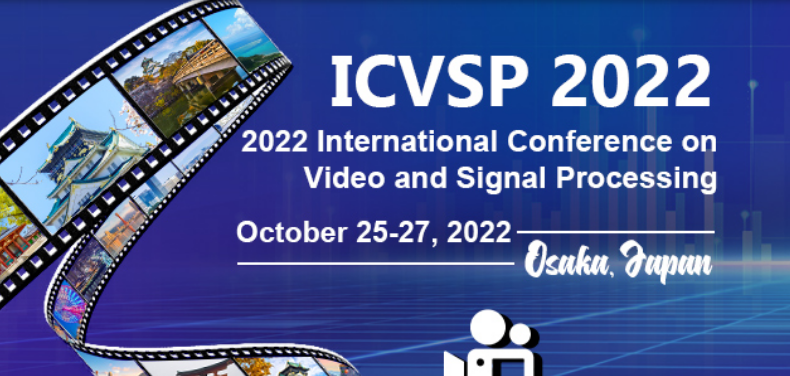 2022 International Conference on Video and Signal Processing (ICVSP 2022), Osaka, Japan
