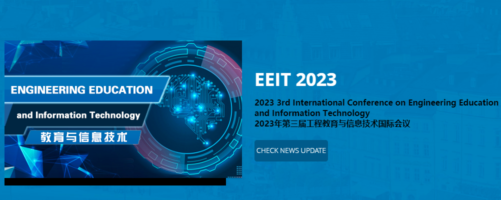 2023 3rd International Conference on Engineering Education and Information Technology (EEIT 2023), Nanjing, China