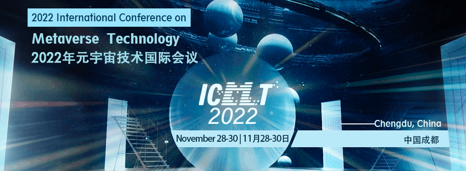 2022 International Conference on Metaverse Technology (ICMT 2022), Chengdu, China