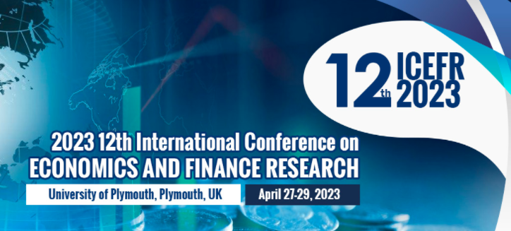 2023 12th International Conference on Economics and Finance Research (ICEFR 2023), Plymouth, United Kingdom