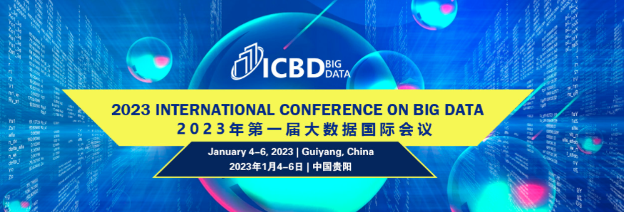 2023 International Conference on Big Data (ICBD 2023), Guiyang, China