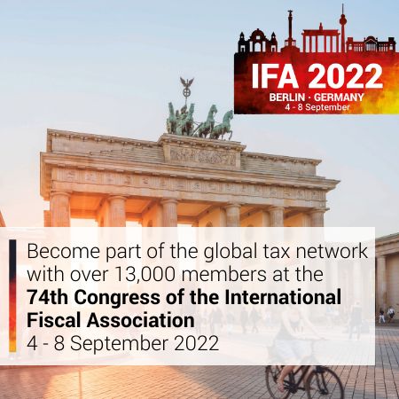 74th Congress of the International Fiscal Association | IFA 2022 | 4-8 September 2022 | Berlin, Berlin, Germany