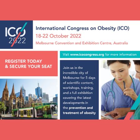 The International Congress on Obesity | ICO 2022 | 18-22 October 2022 | Melbourne, Australia, South Wharf, Victoria, Australia