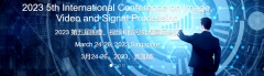 2023 5th International Conference on Image, Video and Signal Processing (IVSP 2023)