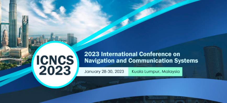 2023 International Conference on Navigation and Communication Systems (ICNCS 2023), Kuala Lumpur, Malaysia