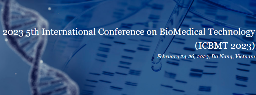 2023 5th International Conference on BioMedical Technology (ICBMT 2023), Da Nang, Vietnam
