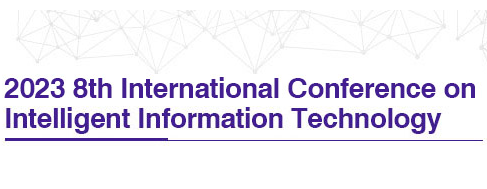 2023 8th International Conference on Intelligent Information Technology (ICIIT 2023), Da Nang, Vietnam
