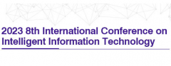 2023 8th International Conference on Intelligent Information Technology (ICIIT 2023)