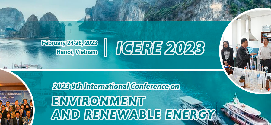 2023 9th International Conference on Environment and Renewable Energy (ICERE 2023), Hanoi, Vietnam