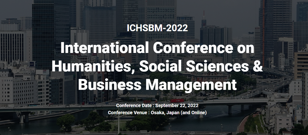CFP: Humanities, Social Sciences & Business Management - International Conference (ICHSBM 2022), Online Event