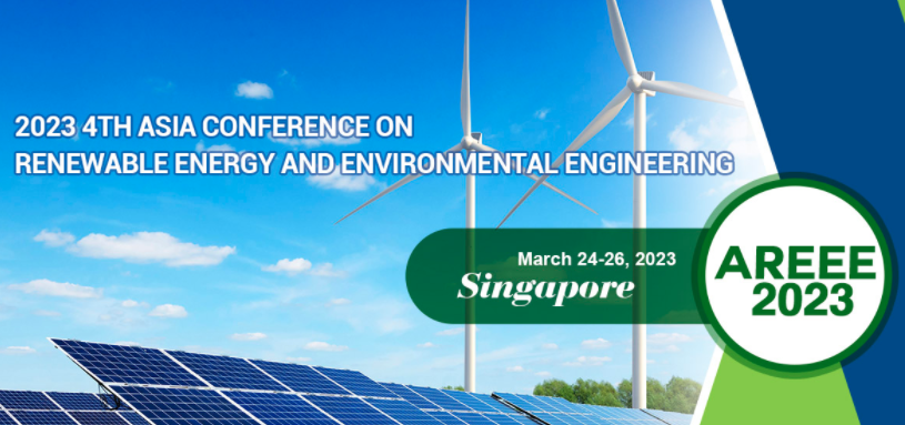 2023 4th Asia Conference on Renewable Energy And Environmental Engineering (AREEE 2023), Singapore