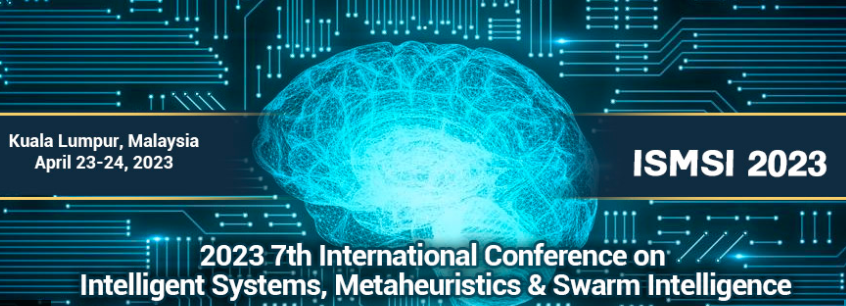 2023 7th International Conference on Intelligent Systems, Metaheuristics & Swarm Intelligence (ISMSI 2023), Kuala Lumpur, Malaysia