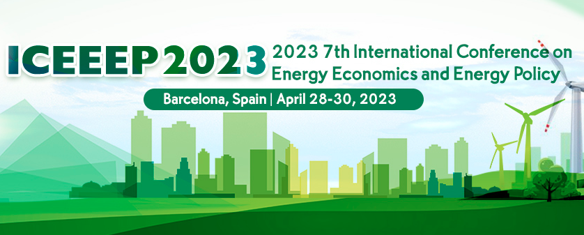 2023 7th International Conference on Energy Economics and Energy Policy (ICEEEP 2023), Barcelona, Spain