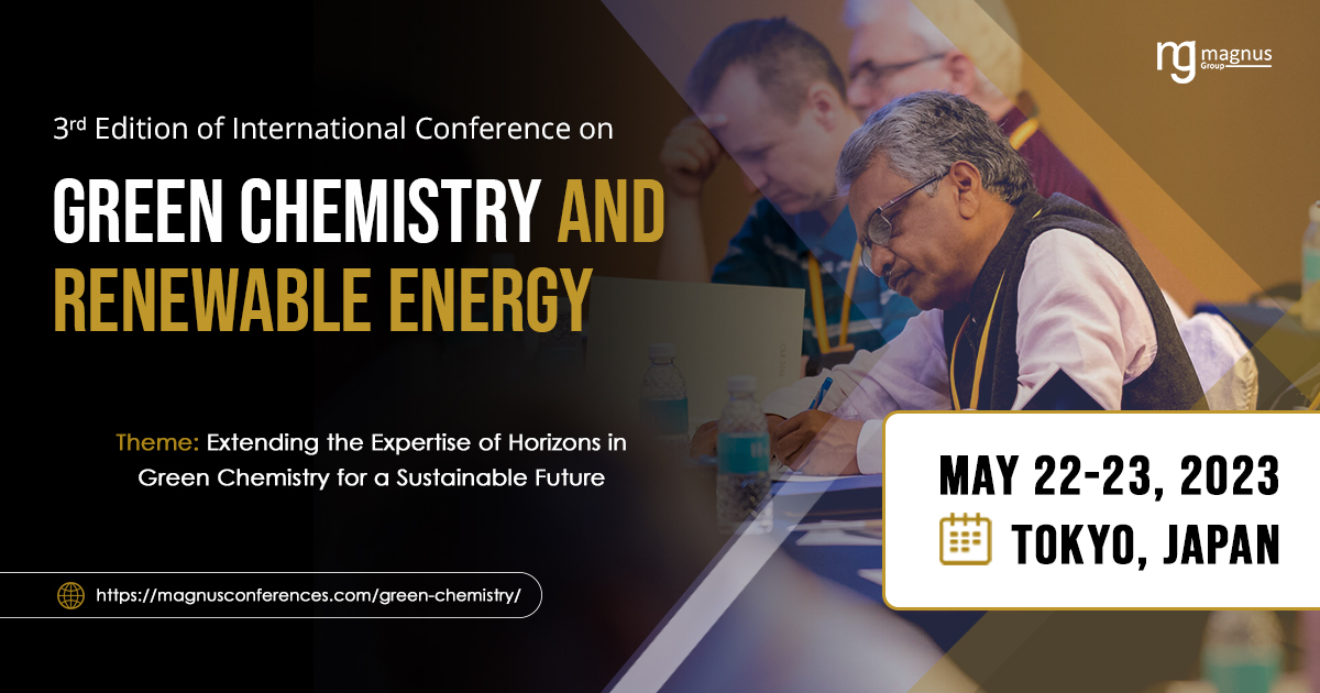 3rd Edition of International Conference on Green Chemistry and Renewable Energy” (Green Chemistry 2023), Tokyo, Japan,Tohoku,Japan
