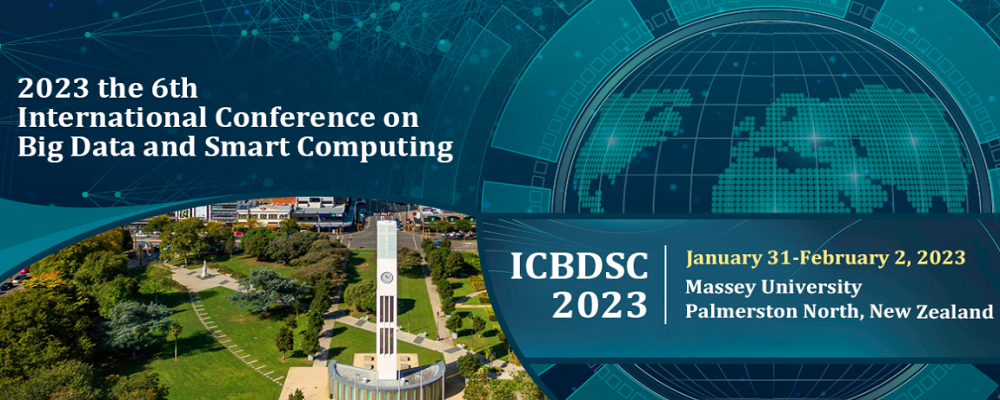 2023 the 6th International Conference on Big Data and Smart Computing (ICBDSC 2023), Palmerston North, New Zealand