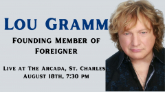 Lou Gramm: Founding Member of Foreigner- Live at The Arcada, Saint Charles, August 18th