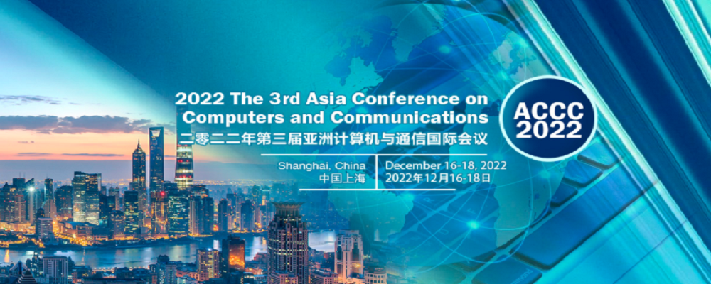 2022 The 3rd Asia Conference on Computers and Communications (ACCC 2022), Shanghai, China