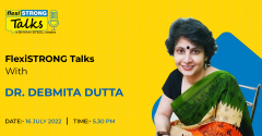 FlexiSTRONG Talks with Dr. Debmita Dutta, on 16th July | Episode 15