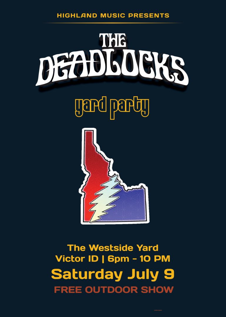 The Deadlocks play Grateful Dead Outside @ Westside Yard Victor - 6pm, Victor, Idaho, United States