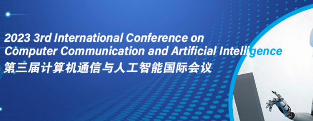 2023 3rd International Conference on Computer Communication and Artificial Intelligence (CCAI 2023), Taiyuan, China