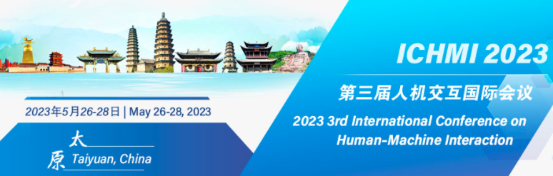 2023 3rd International Conference on Human–Machine Interaction (ICHMI 2023), Taiyuan, China