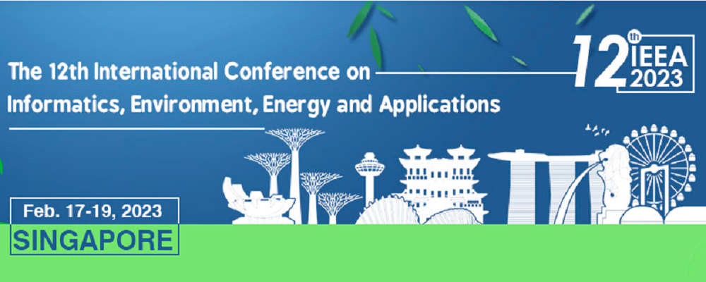 2023 The 12th International Conference on Informatics, Environment, Energy and Applications (IEEA 2023), Singapore