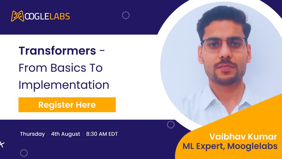 Transformers - From Basics to Implementation, Online Event