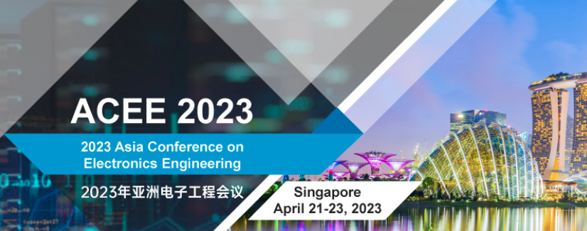 2023 Asia Conference on Electronics Engineering (ACEE 2023), Singapore