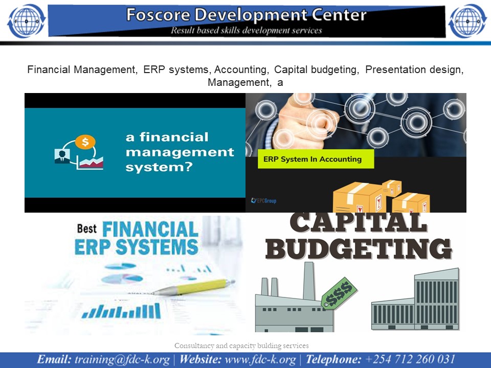 Financial Management, ERP systems, Accounting, Capital budgeting, Presentation design, Management, a 1, Nairobi, Nairobi County,Nairobi,Kenya