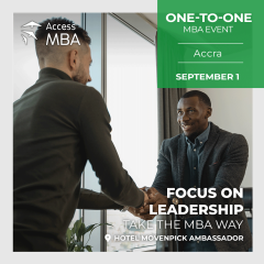 FOCUS ON LEADERSHIP, TAKE THE MBA WAY, AND MEET YOUR DREAM UNIVERSITIES AT THE FREE ACCESS MBA IN-PERSON EVENT IN ACCRA ON 1st SEPTEMBER.