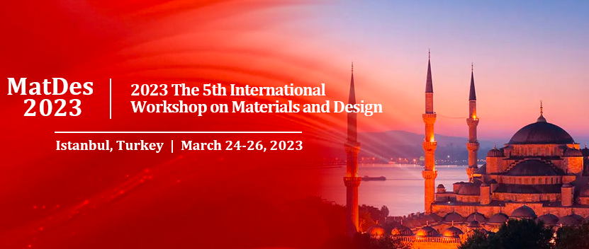 2023 The 5th International Workshop on Materials and Design (MatDes 2023), Istanbul, Turkey