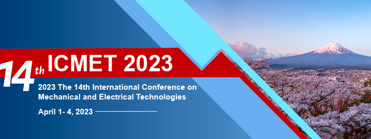 2023 The 14th International Conference on Mechanical and Electrical Technologies (ICMET 2023), Tokyo, Japan