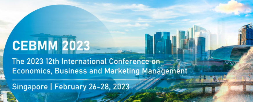 2023 12th International Conference on Economics, Business and Marketing Management (CEBMM 2023), Singapore
