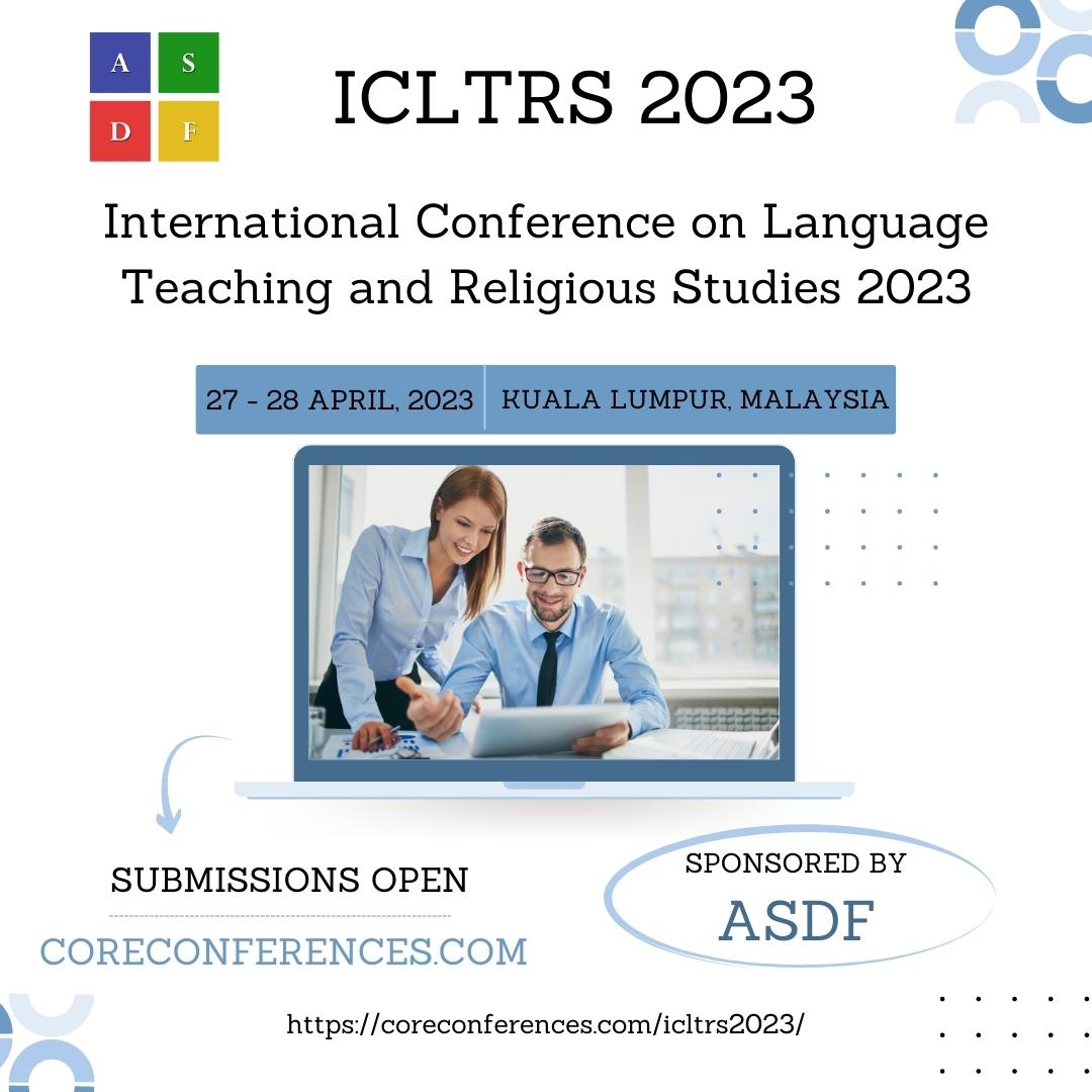 International Conference on Language Teaching and Religious Studies 2023, Kuala Lumpur, Malaysia