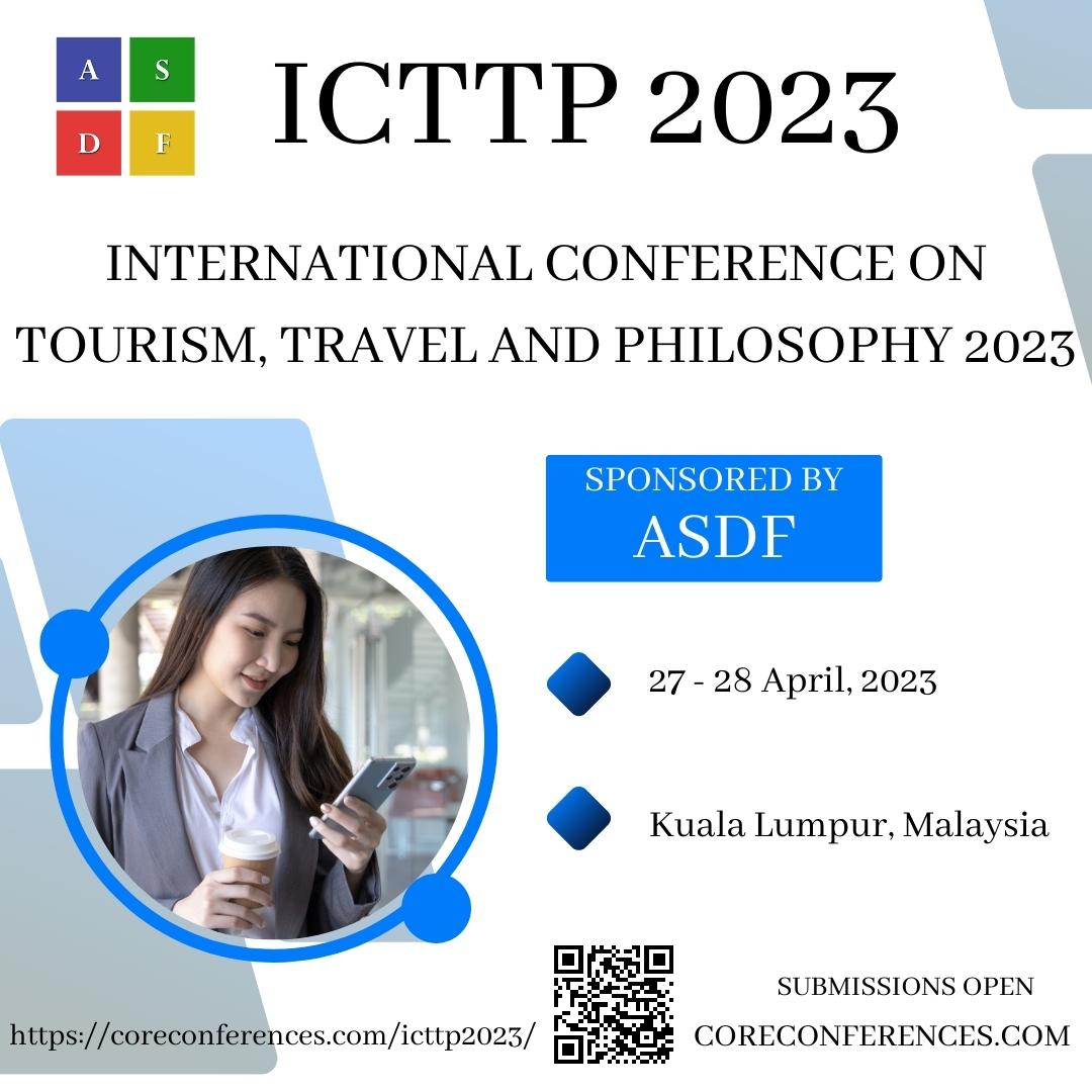 International Conference on Tourism, Travel and Philosophy 2023, Kuala Lumpur, Malaysia