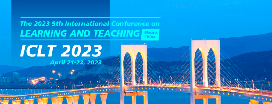 2023 9th International Conference on Learning and Teaching (ICLT 2023), Macao, China