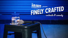 Finely Crafted: Cocktails & Comedy