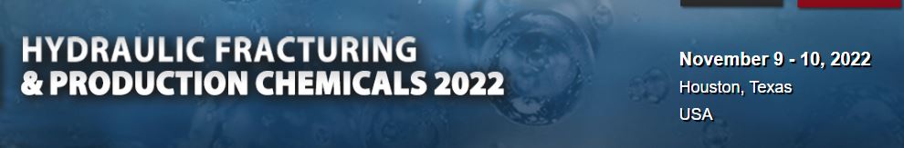 Physical Conference - Hydraulic Fracturing & Production Chemicals 2022, Houston, Texas, United States