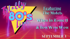 Totally 80's Tour with The Motels, Bow Wow Wow and When in Rome II