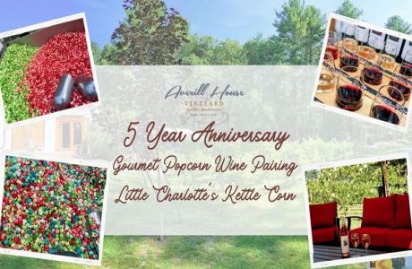Lil Charlotte Gourmet Popcorn Wine Pairing @ Averill House Vineyard, Brookline, NH Through September, Brookline, New Hampshire, United States
