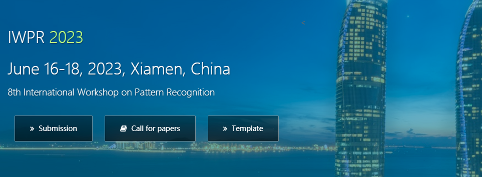 2023 8th International Workshop on Pattern Recognition (IWPR 2023), Xiamen, China