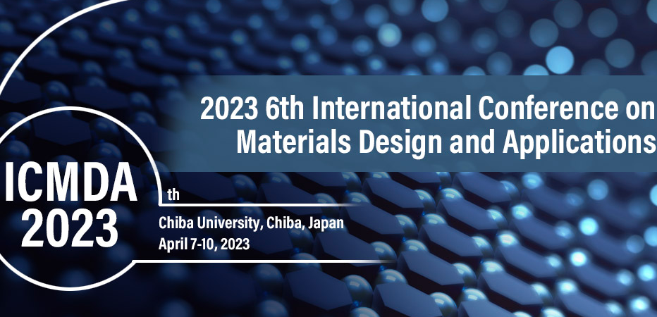 2023 6th International Conference on Materials Design and Applications (ICMDA 2023), Chiba, Japan