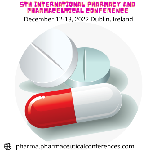 5th International Pharmacy and Pharmaceutical Conference December 12-13, 2022 Dublin, Ireland, Ireland/Dublin, Dublin, Ireland