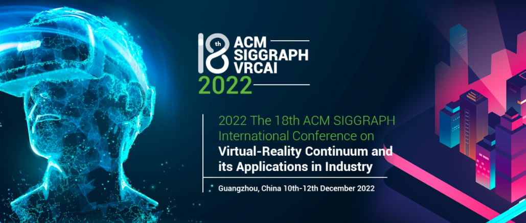 The 18th ACM SIGGRAPH International Conference on Virtual-Reality Continuum and its Applications in Industry (ACM SIGGRAPH VRCAI 2022), Guangzhou, China