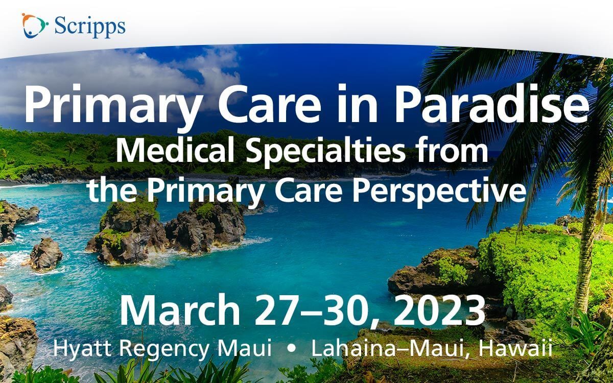Scripps 2023 Primary Care in Paradise CME Conference - Maui, Hawaii, Lahaina, Hawaii, United States