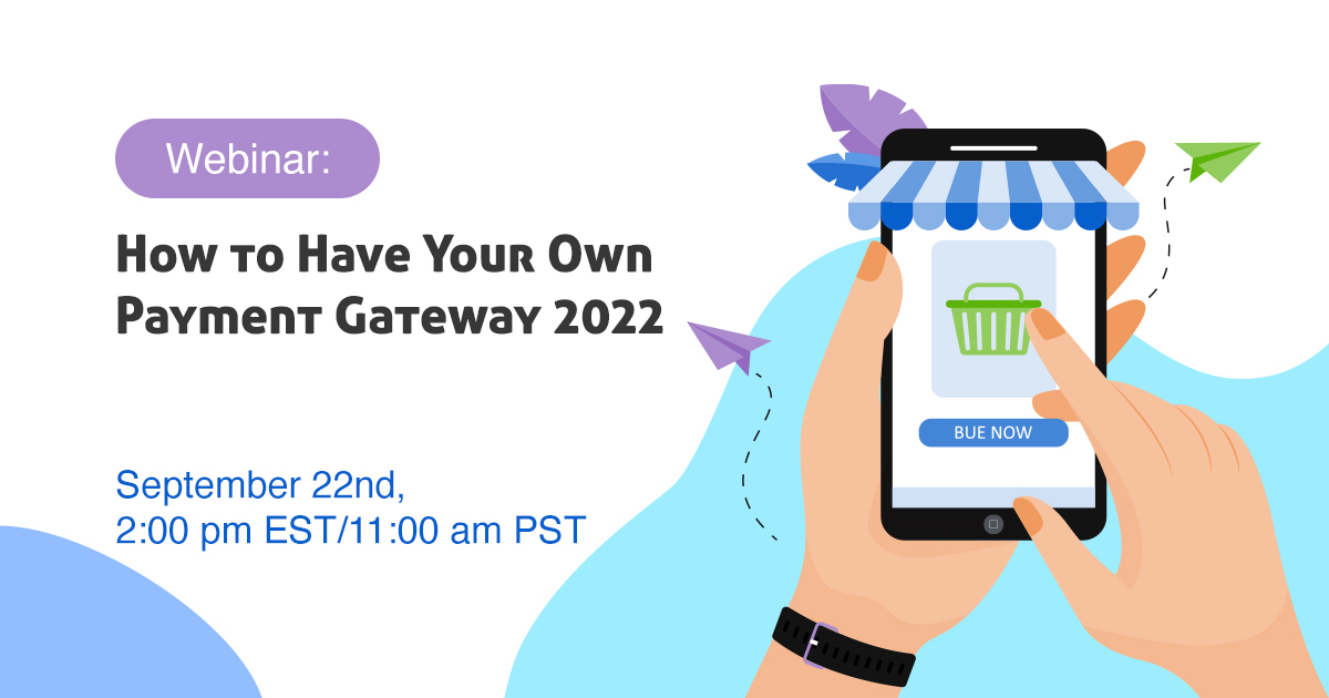How to Have Your Own Payment Gateway 2022?, Online Event