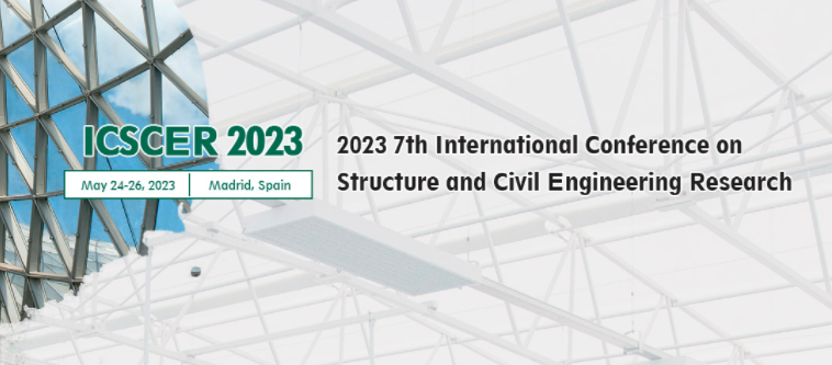 2023 7th International Conference on Structure and Civil Engineering Research (ICSCER 2023), Madrid, Spain