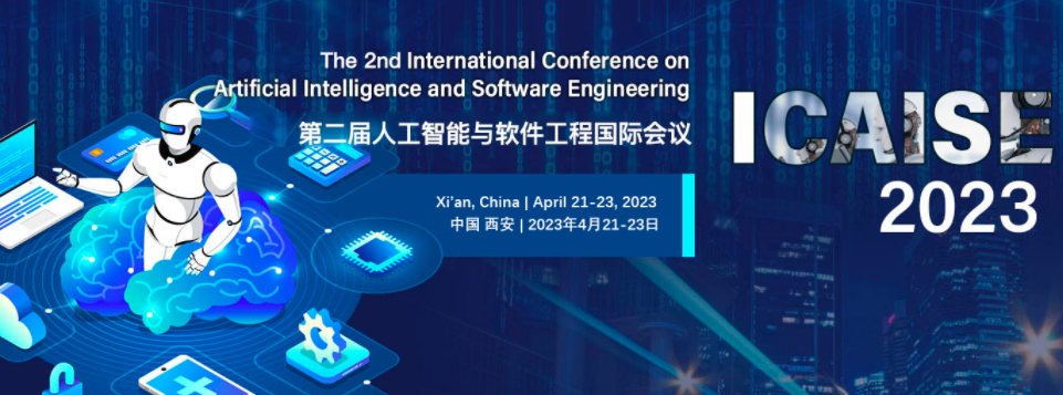 2023 The 2nd International Conference on Artificial Intelligence and Software Engineering (ICAISE 2023), Xi'an, China